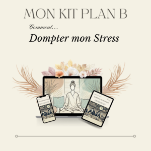 Le Kit Plan B – Dompter mon stress est votre allié pour retrouver calme.